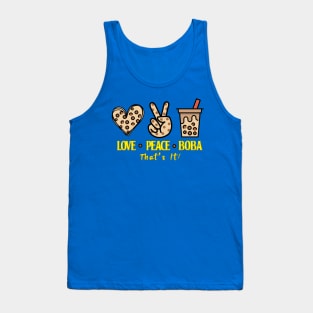 All I need is Love Peace and  Boba That's It Tank Top